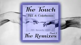 The Touch (The Remixes Part 1) - DJL & Calabasas (DJL Records) [DJLR0017]