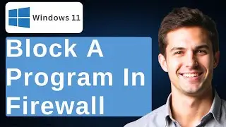 Windows 11: Block A Program In Firewall [2026 Guide]