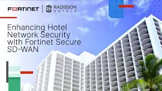 Enhancing Hotel Network Security with Fortinet Secure SD-WAN | Customer Stories