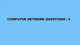 Computer Network Questions - 9