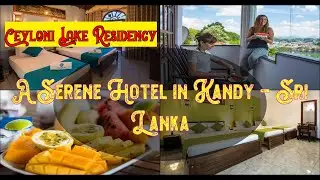 🌞 🏖️  Ceyloni Lake Residency, Kandy, Sri Lanka |  Spend Your Vacation with all inclusive holidays.