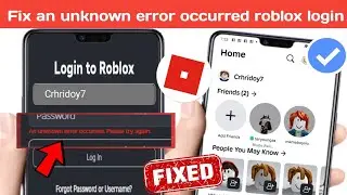 How To Fix an unknown error occurred roblox login | Roblox login error | Roblox unknown error