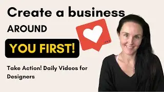 Build your business around YOU first | Take Action Daily Videos for Designers