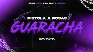 PISTOLA X ROSAS 🔫🌹 - GUARACHA - BRIAN REMIX ✘ DJ SANTY CABRAL
