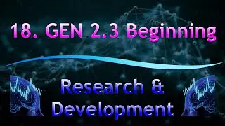 18. GEN 2.3 Beginning | Research & Development