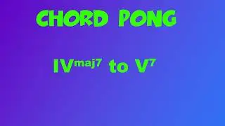 Chord Pong 4!  F Major 7th to G Dominant 7th - Major Scale