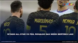 Riyadh All Star Vs PSG, Ronaldo dan Messi Bertemu Lagi