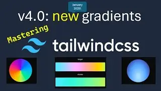 Mastering Tailwind CSS v4.0:  New Gradients