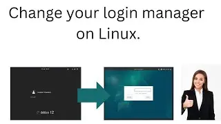 Change your login manager on Linux.