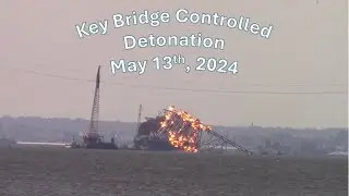 Key Bridge Controlled Detonation: May 13th, 2024