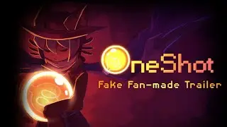 OneShot: The Fake Fan-made Trailer