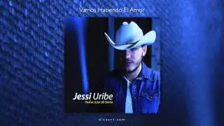 Jessi Uribe - Vamos Haciendo El Amor [Audio]