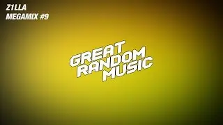 Great Random Music Megamix EP. 9 (Trap/Chill Music) - by Z1LLA