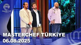 MasterChef Türkiye | 06.08.2025 