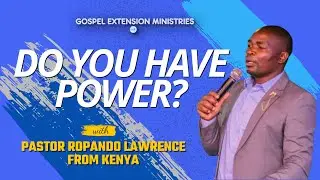 DO YOU HAVE POWER?  BY PR RAPANDO LAWRENCE FROM KENYA NAIROBI