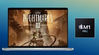 Little Nightmares III on M1 Pro – Desert & Lighting Zone Performance