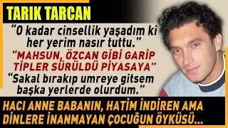 TARIK TARCAN: Cebinde sadece 50 lira ile gezen adamın hikâyesi...