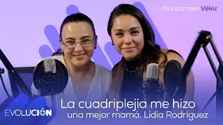 La cuadriplejia me hizo una mejor mamá #9 | Evolución Podcast