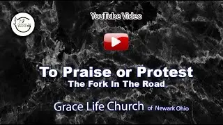 To Praise Or Protest - The Fork In The Road