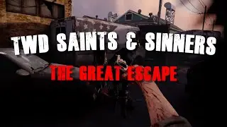 TWD Saints & Sinners  - The Great Escape