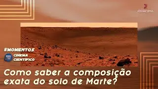 Como saber a composição exata do solo de Marte? | Momento Cinema Científico