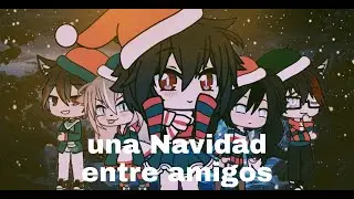 Navidad entre amigos//🌲especial Navidad 🌲//original(solchux25 UwU)