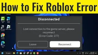 How to Fix Roblox Error Code 277 Lost Connection to the Game Server Please Reconnect (FIXED)