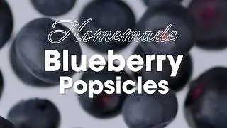 Celebrate National Blueberry Popsicle Day with This Easy Recipe!