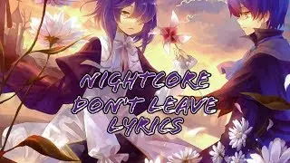 Nightcore Don't leave (lyrics)