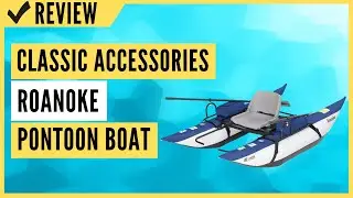 Classic Accessories Roanoke Pontoon Boat Review
