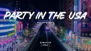 Miley Cyrus - Party In The U.S.A. (Remaster)