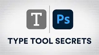 Photoshop Type Tool Secrets, Character and Paragraph Panel - How to Use Adobe Photoshop (Part 14)