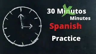 Learn Spanish | 30 minutes Spanish practice
