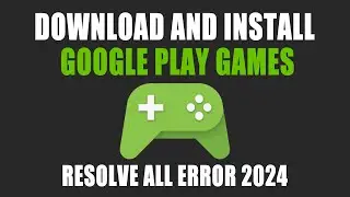 how to download and install google play games | resolve all error 2024