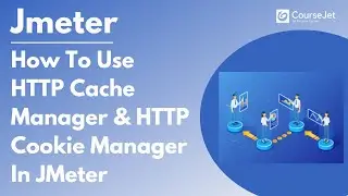 How To Use HTTP Cache & HTTP Cookie Manager In JMeter | Jmeter Tutorial