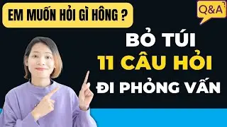 NÊN HỎI GÌ NHÀ TUYỂN DỤNG KHI ĐI PHỎNG VẤN?!!