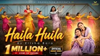 Haila Huila... || Official Bodo Music Video 2026 || Elisha Baro || Ritisha Uzir || Perina Basumatary