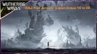 Wuthering Waves - SOL3 Phase Ascension: II