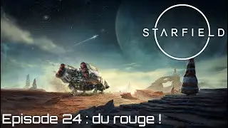 Starfield - Episode 24 : du rouge !