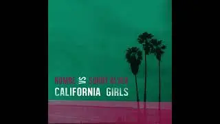 NoMBe - California Girls (Sonny Alven Remix)