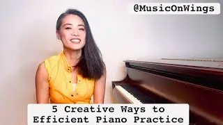 5 Creative Ways to Efficient Piano Practice