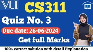 cs311 quiz no 3 2024||cs311 quiz no 3 solution 2024 by learning with universe 