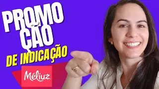 GANHE R$1000 COM INDICAÇÃO DO MÉLIUZ