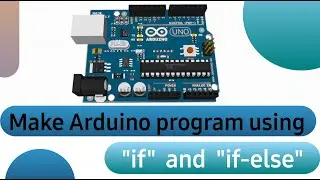 Make Arduino program using if and else-if statements | arduino if and else-if tutorial