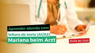 Aprender alemão com textos [LESEN] A1/A2 | Thema: Mariana no médico