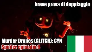 Murder Drones di GLITCH: CYN ( SPOILER EP 8) prova di doppiaggio [ITA]