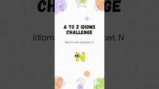 A to Z Idioms Challenge : Idioms with N