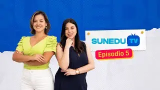 #SUNEDUTV | Episodio 5