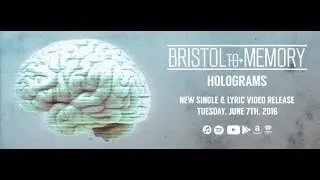 Bristol To Memory - Holograms (Official Lyric Video)