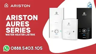 Mengapa Pemanas Air Listrik Ariston Aures Series adalah Pilihan Terbaik untuk Rumah Anda